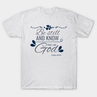 Bible Verse - Know I Am God Christian Psalm 46-10 T-Shirt
